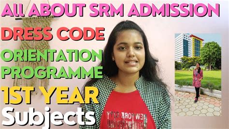 All About Srm Admission Btech First Year Subjects And Labs Orientation Dress Code And