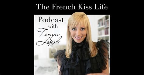 french kiss life by tonya leigh by tonya leigh master life coach and founder of the french kiss
