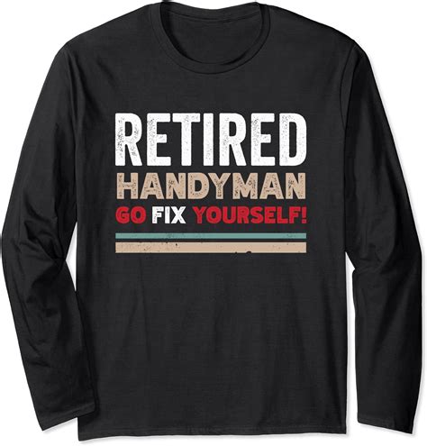 Funny Retired Handyman Go Fix Themselves Retro Design Long Sleeve T Shirt Uk Fashion