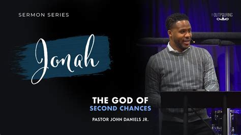 Jonah The God Of Second Chances Pastor John Daniels Jr Youtube