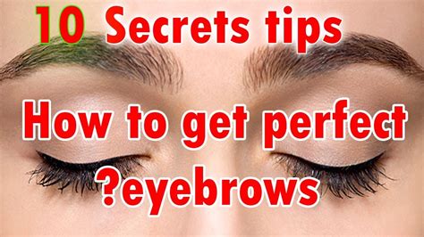 How To Get Perfect Eyebrows Naturally 10 Secrets Tips For Perfect