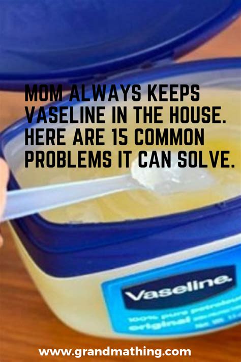 mom always keeps vaseline in the house here are 15 common problems it can solve vaseline
