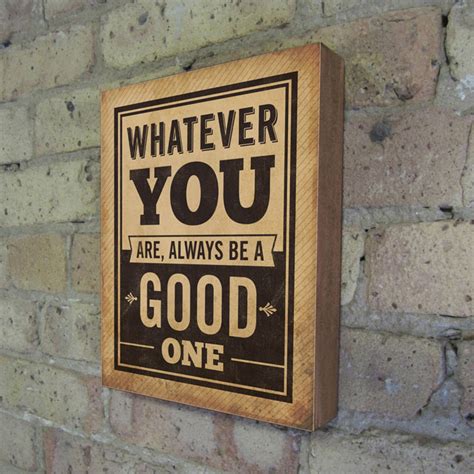 Inspirational Wood Signs Whatever You Are Always Be A Good Etsy