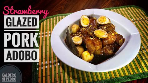 Pork Adobo Strawberry Glazed Adobo Recipe Adobong Baboy Youtube