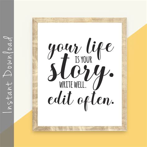 Your Life Is Your Story Write Well Edit Often Inspirational Quote