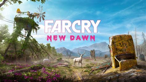 Far Cry New Dawn Ubisoft Veröffentlicht überkrassen Launch Trailer