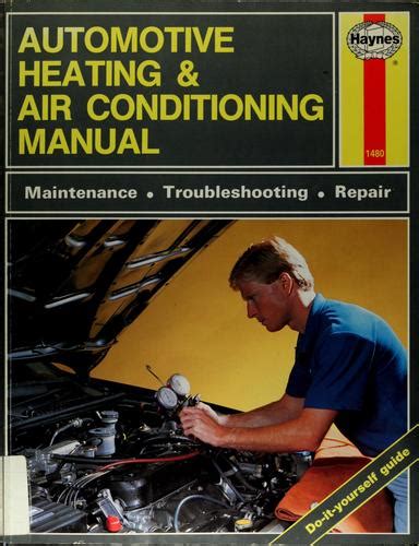 The Haynes Automotive Heating And Air Conditioning Systems Manual By Mike