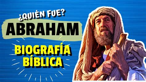 ¿quien Fue Abraham Biografia BÍblica Youtube
