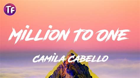 Camila Cabello Million To One Cinderella Lyrics Cinderella