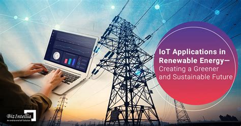 Iot Applications In Renewable Energy Creating A Greener And