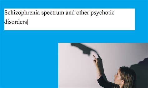 what are schizophrenia spectrum and other psychotic disorders what causes schizophrenia