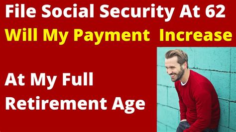 If I Take Social Security At 62 Will My Check Increase At Full