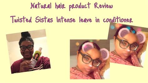 Natural Hair Product Review Twisted Sista Leave In Conditioner Youtube