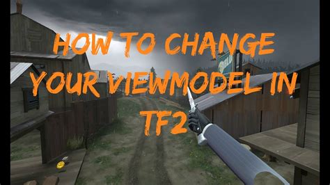 How To Change Your Viewmodel Tf2 Youtube