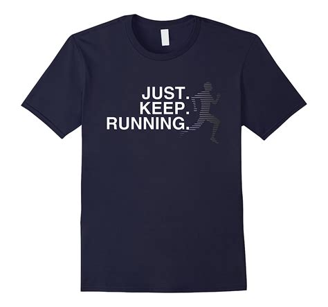 Just Keep Running Funny Running Shirt For Crazy Runners Cl Colamaga