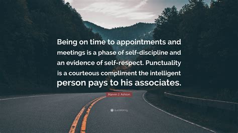 Marvin J Ashton Quote “being On Time To Appointments And Meetings Is