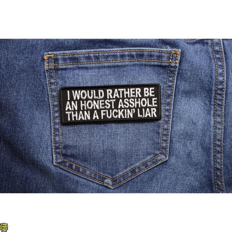 I Would Rather Be An Honest Asshole Than A Fucking Liar Patch Naughty Patches Thecheapplace