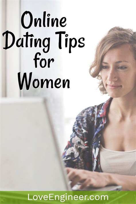 It's also a great way to find out if you enjoy similar activities. Online Dating Tips for Women | Dating tips for women ...