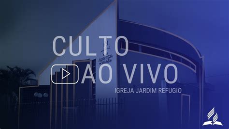 Culto Ao Vivo Igreja Adventista Jardim Refúgio 1 De Jul De 2023