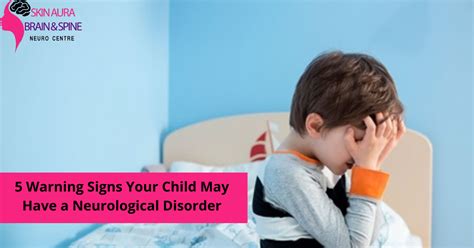 Warning Signs Your Child May Have A Neurological Disorder Sab Clinic