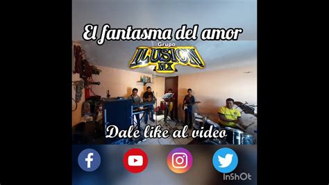 El Fantasma Del Amor Grupo IlusiÓn Mx Youtube