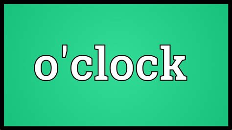 Around the clock in british english. O'clock Meaning - YouTube