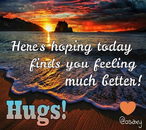 Hope Youre Feeling Better Quotes Quotesgram Feel Good Quotes Get