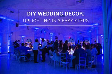 Diy Wedding Decor Uplighting In 3 Easy Steps Diy Wedding Decorations