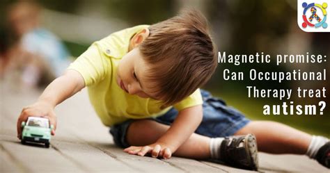 Magnetic Promise Can Occupational Therapy Treat Autism Official