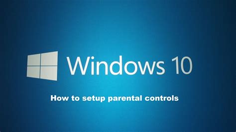 How To Use The Parental Controls In Windows 10