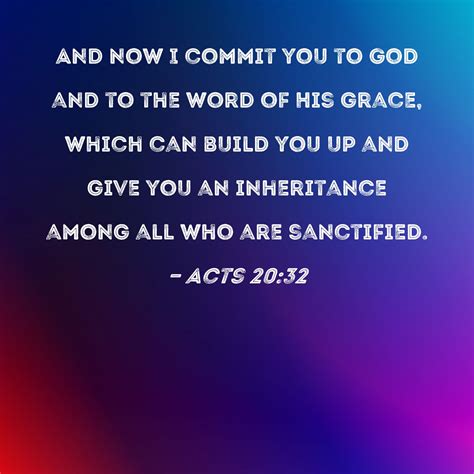 Acts 2032 And Now I Commit You To God And To The Word Of His Grace