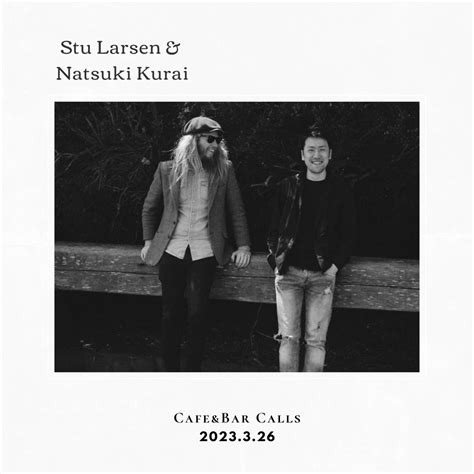 倉井夏樹 Natsuki Kurai Official Web Site — Stu Larsen And Natsuki Kurai