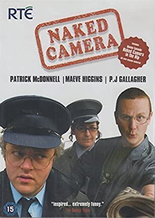 Naked Camera Series Amazon Co Uk Patrick Mcdonnell Maeve Higgins P J Gallagher Dvd