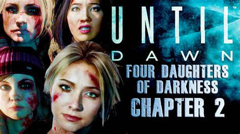 Until Dawn Chapter Two Jealousy Four Daughters Of Darkness Youtube