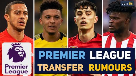 Transfer News Premier League Transfer News And Rumours Updates July 06 Youtube