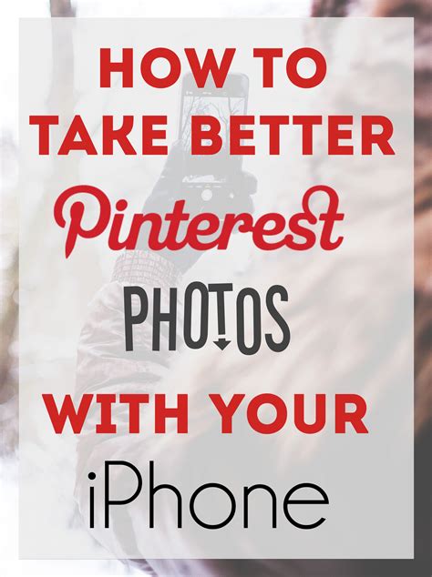 4 Ways To Take Better Pinterest Photos With Your Iphone Pinterest