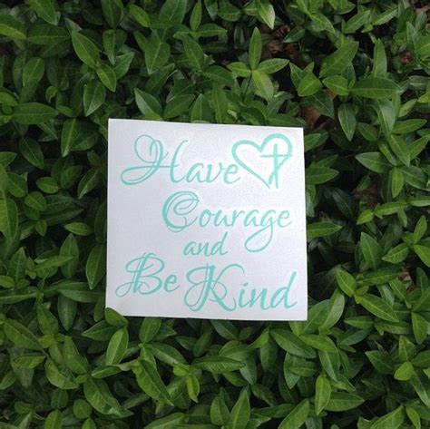 Have Courage And Be Kind Vinyl Decal Car Decal Window Decal Laptop