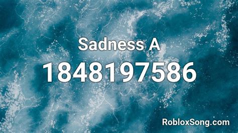 Sadness A Roblox Id Roblox Music Codes