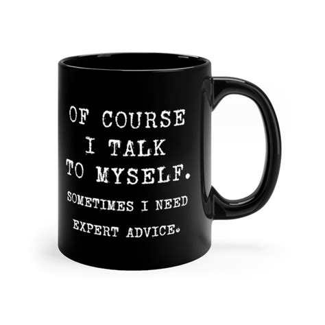 Funny Coffee Mug Black And White 11oz Of Course I Talk To Etsy Funny