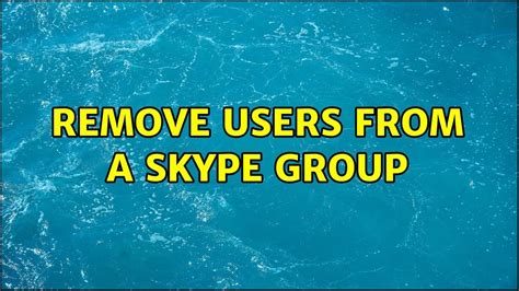 Remove Users From A Skype Group Youtube