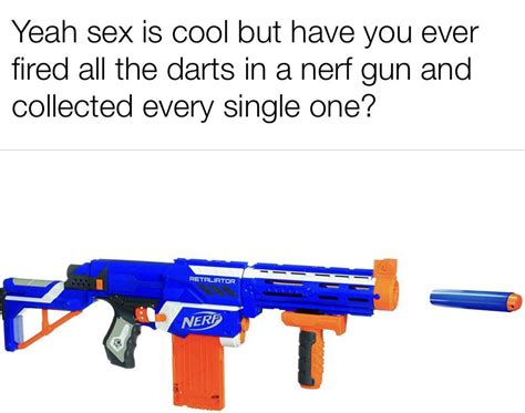 You Always Lose At Least 2 Lost Nerf Darts Know Your Meme