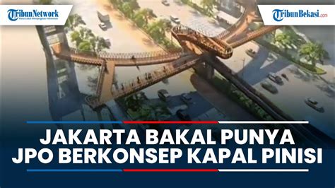 Dki Jakarta Bakal Punya Jpo Berkonsep Kapal Pinisi Youtube
