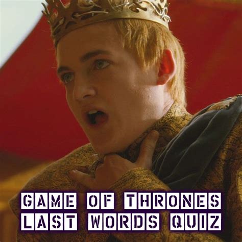 Game Of Thrones Quiz Last Words Game Of Thrones Quizrain
