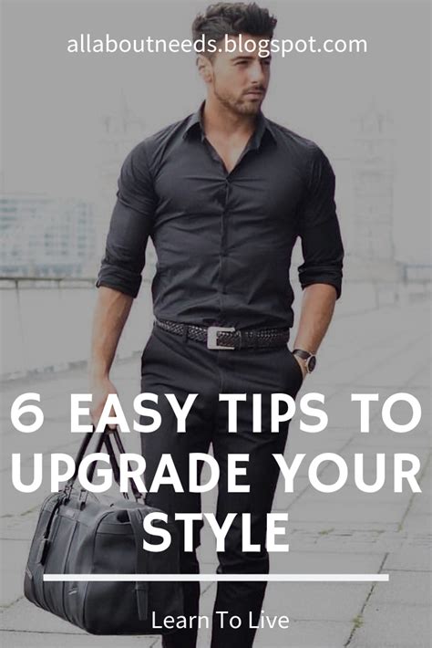 6 Easy Tips To Upgrade Your Style Mens Fashion Men Style Tips Style