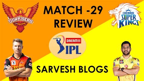 Sunrisers Hyderabad Vs Chennai Super Kings Match 29 Review Ipl