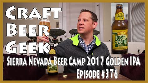 Sierra Nevada Beer Camp 2017 Golden Ipa Craft Beer Geek Review 376