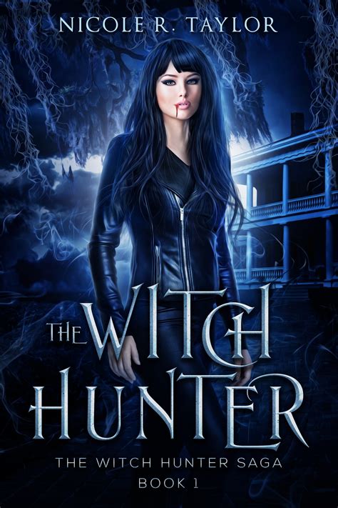 The Witch Hunter Saga Nicole R Taylor