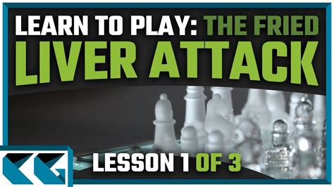 Chess Opening Fried Liver Attack - Chess Openings: Learn to Play the Fried Liver Attack - Chess Openings