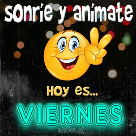 Por Fin Es Viernes Sonríe Y Anímate Porque Hoy Es Viernes Y Lo Vamos A Celebrar