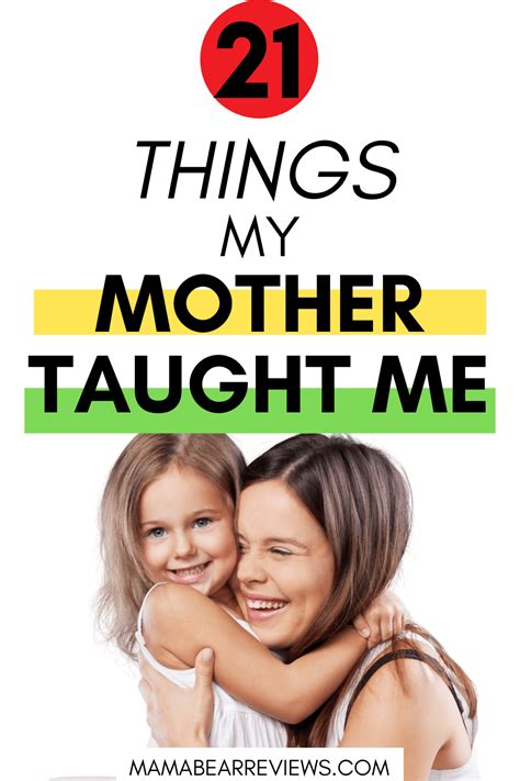 Things My Mother Taught Me And Lessons Learned Mama Bear Reviews Mother Teach Motherhood